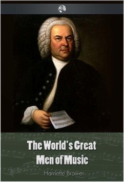 World's Great Men Of Music (eBook, PDF) - Brower, Harriette