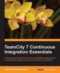 TeamCity 7 Continous Integration Essentials (eBook, PDF) - Melymuka, Volodymyr