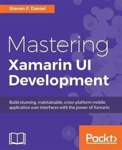 Mastering Xamarin UI Development (eBook, PDF) - Daniel, Steven F.