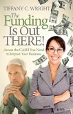 The Funding Is Out There! (eBook, ePUB)