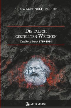 Die falsch gestellten Weichen - Kuehnelt-Leddihn, Erik von