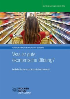 Was ist gute ökonomische Bildung? - Engartner, Tim;Famulla, Gerd-E.;Fischer, Andreas