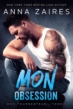 Mon Obsession: Mon Tourmenteur : tome 2 (eBook, ePUB) - Zaires, Anna