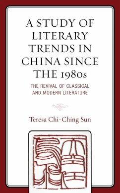 A Study of Literary Trends in China Since the 1980s (eBook, ePUB) - Sun, Teresa Chi-Ching A Study of Literary Trends in China Since the 1980s (eBook, ePUB) - Sun, Teresa Chi-Ching