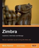 Zimbra: Implement, Administer and Manage (eBook, PDF) Zimbra: Implement, Administer and Manage (eBook, PDF)
