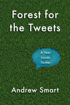 Forest for the Tweets (eBook, ePUB) - Smart, Andrew