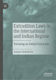 Extradition Laws in the International and Indian Regime (eBook, PDF)