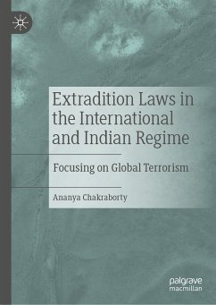 Extradition Laws in the International and Indian Regime (eBook, PDF) - Chakraborty, Ananya