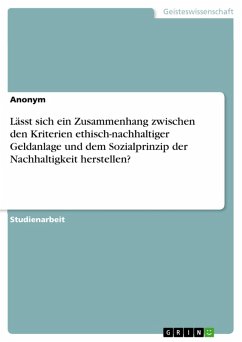 Lässt sich ein Zusammenhang zwischen den Kriterien ethisch-nachhaltiger Geldanlage und dem Sozialprinzip der Nachhaltigkeit herstellen? (eBook, ePUB)