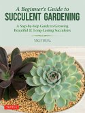 Beginner's Guide to Succulent Gardening (eBook, ePUB)