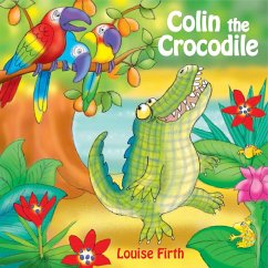 Colin The Crocodile (eBook, PDF) - Firth, Louise