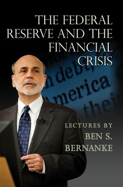 Federal Reserve and the Financial Crisis (eBook, ePUB) - Bernanke, Ben S.