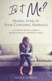 Is It Me? Making Sense of Your Confusing Marriage (eBook, ePUB)
