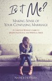 Is It Me? Making Sense of Your Confusing Marriage (eBook, ePUB) Is It Me? Making Sense of Your Confusing Marriage (eBook, ePUB)