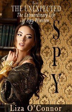 The Unexpected Spy (The Extraordinary Life of Amy Winston, #4) (eBook, ePUB) - O'Connor, Liza