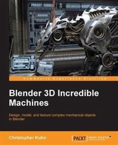 Blender 3D Incredible Machines (eBook, PDF) - Kuhn, Christopher
