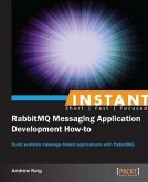 Instant RabbitMQ Messaging Application Development How-to (eBook, PDF)