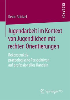 Jugendarbeit im Kontext von Jugendlichen mit rechten Orientierungen (eBook, PDF) - Stützel, Kevin