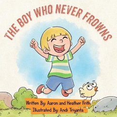 The Boy Who Never Frowns (eBook, ePUB) - Frith, Aaron K; Frith, Heather R