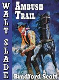 Ambush Trail: A Walt Slade Western (eBook, ePUB) Ambush Trail: A Walt Slade Western (eBook, ePUB)