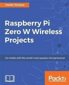 Raspberry Pi Zero W Wireless Projects (eBook, PDF) - Tzivaras, Vasilis