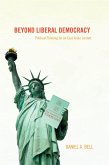 Beyond Liberal Democracy (eBook, ePUB) Beyond Liberal Democracy (eBook, ePUB)