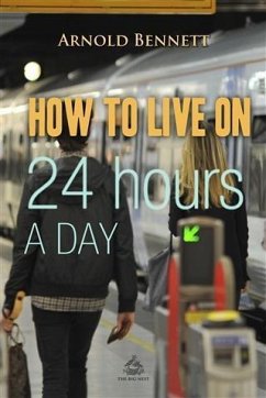 How to Live on 24 Hours a Day (eBook, PDF) - Bennett, Arnold