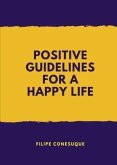 Positive Guidelines For A Happy Life (eBook, ePUB)