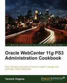 Oracle WebCenter 11g PS3 Administration Cookbook (eBook, PDF)