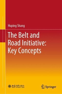 The Belt and Road Initiative: Key Concepts - Shang, Huping