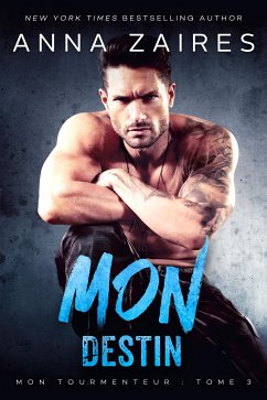 Mon Destin: Mon Tourmenteur : tome 3 (eBook, ePUB) - Zaires, Anna