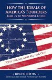 How the Ideals of America's Founders Lead Us to Purposeful Living (eBook, ePUB)