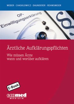 Ärztliche Aufklärungspflichten (eBook, ePUB) - Chasklowicz, Alexander; Daunderer, Johannes; Rehmsmeier, Jörg; Weber, Hans-Jörg