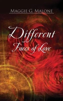 The Different Faces of Love (eBook, ePUB) - Malone, Maggie G.