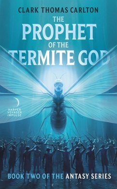 The Prophet of the Termite God (eBook, ePUB) - Carlton, Clark Thomas