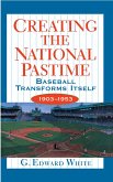 Creating the National Pastime (eBook, ePUB)