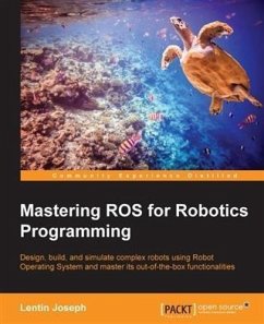 Mastering ROS for Robotics Programming (eBook, PDF) - Joseph, Lentin