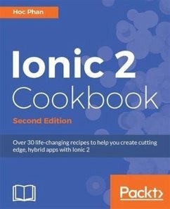 Ionic 2 Cookbook - Second Edition (eBook, PDF) - Phan, Hoc