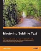 Mastering Sublime Text (eBook, PDF)