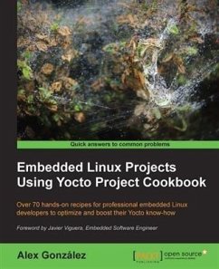 Embedded Linux Projects Using Yocto Project Cookbook (eBook, PDF) - Gonzalez, Alex
