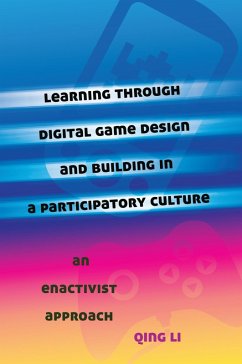 Learning through Digital Game Design and Building in a Participatory Culture (eBook, ePUB) - Li, Qing
