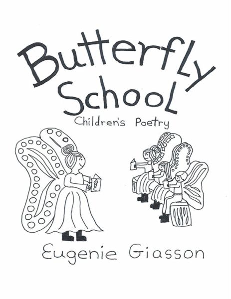 Butterfly School: Children's Poetry (eBook, ePUB) Butterfly School: Children's Poetry (eBook, ePUB)