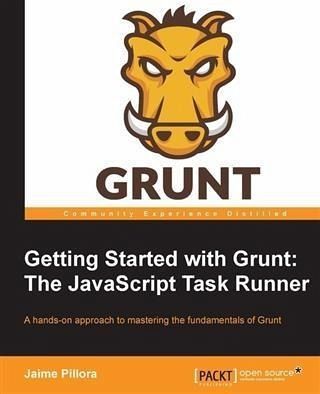 Getting Started with Grunt: The JavaScript Task Runner (eBook, PDF) Getting Started with Grunt: The JavaScript Task Runner (eBook, PDF)