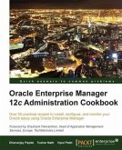 Oracle Enterprise Manager 12c Administration Cookbook (eBook, PDF)