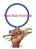 Black Male Feminism (eBook, ePUB) Black Male Feminism (eBook, ePUB)