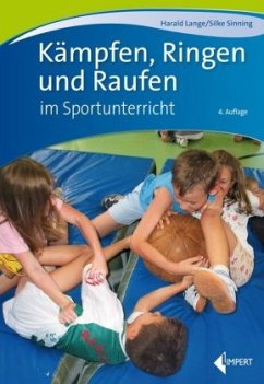 Kämpfen, Ringen und Raufen im Sportunterricht - Lange, Harald;Sinning, Silke