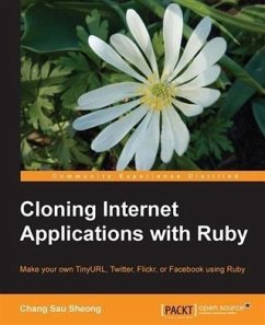 Cloning Internet Applications with Ruby (eBook, PDF) - Sheong, Chang Sau