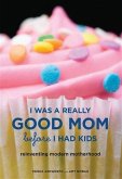 I Was a Really Good Mom Before I Had Kids (eBook, PDF)