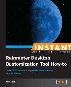 Instant Rainmeter Desktop Customization Tool How-to (eBook, PDF) - Lim, Ken