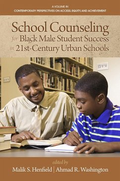 School Counseling for Black Male Student Success in 21st Century Urban Schools (eBook, ePUB) School Counseling for Black Male Student Success in 21st Century Urban Schools (eBook, ePUB)